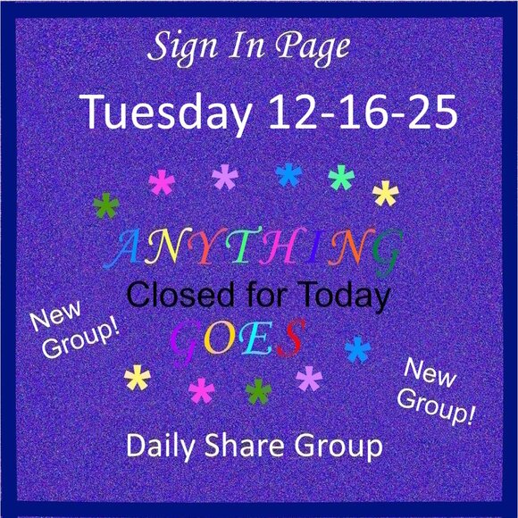 Tuesday 12-16-25 Anything Goes Share Group - Part One Sign In Page - Picture 1 of 11